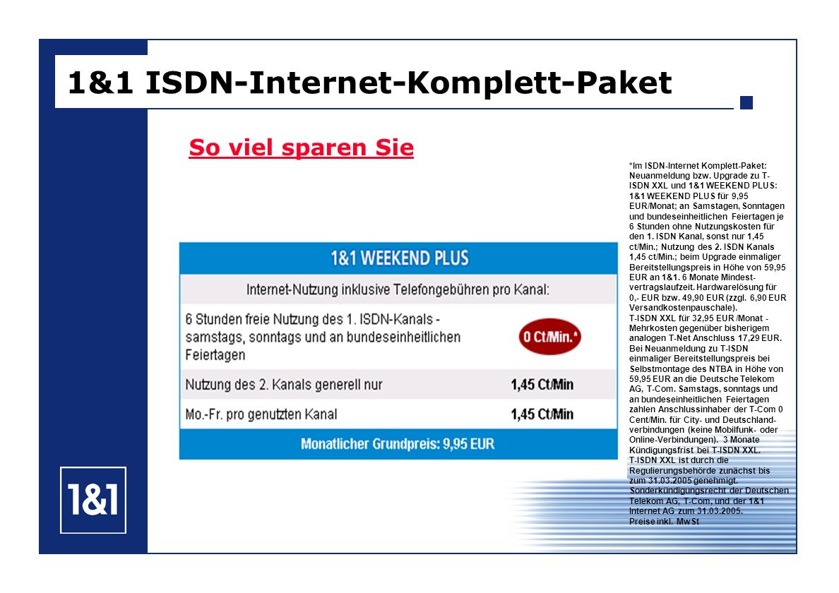 So viel sparen Sie 1&1 ISDN-Internet-Komplett-Paket *Im ISDN-Internet Komplett-Paket: Neuanmeldung bzw.