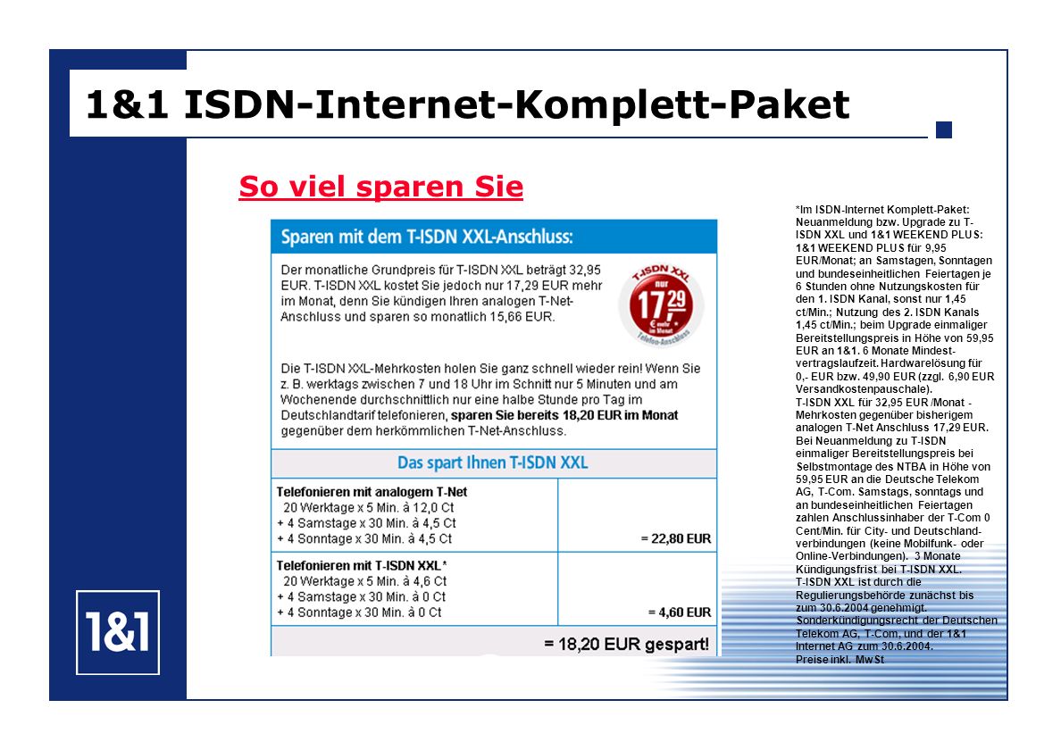 So viel sparen Sie 1&1 ISDN-Internet-Komplett-Paket *Im ISDN-Internet Komplett-Paket: Neuanmeldung bzw.