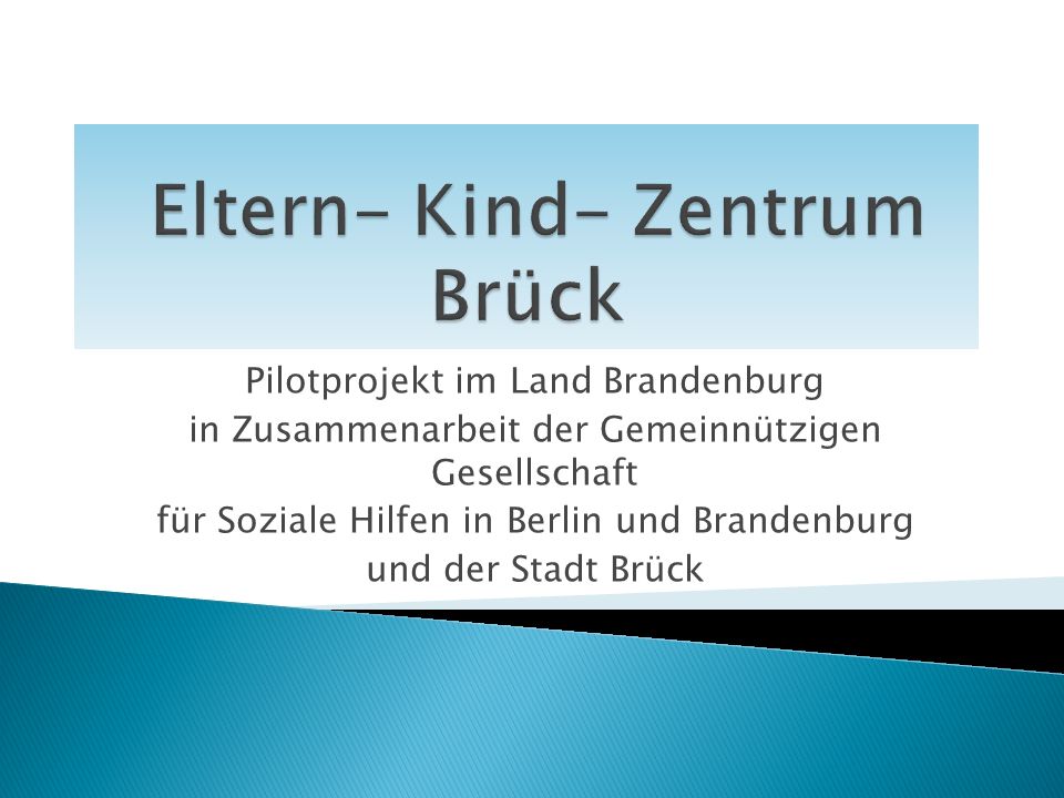 Pilotprojekt im Land Brandenburg in Zusammenarbeit der Gemeinnützigen Gesellschaft für Soziale Hilfen in Berlin und Brandenburg und der Stadt Brück