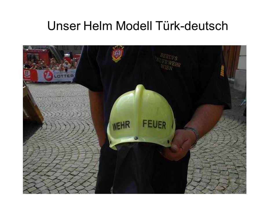 Unser Helm Modell Türk-deutsch