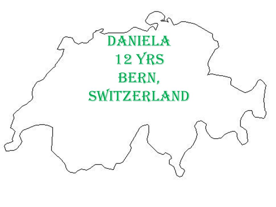 Daniela 12 yrs Bern, Switzerland