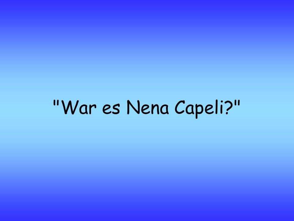 War es Nena Capeli