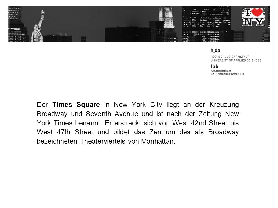 Der Times Square in New York City liegt an der Kreuzung Broadway und Seventh Avenue und ist nach der Zeitung New York Times benannt.