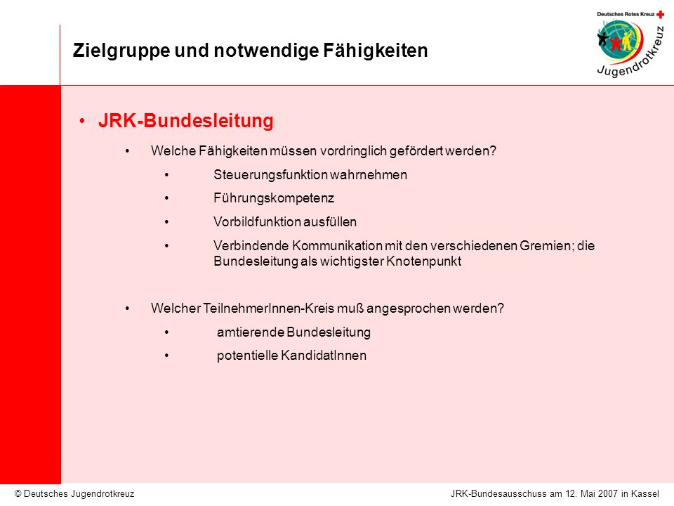 © Deutsches Jugendrotkreuz Zielgruppe und notwendige Fähigkeiten JRK-Bundesausschuss am 12.