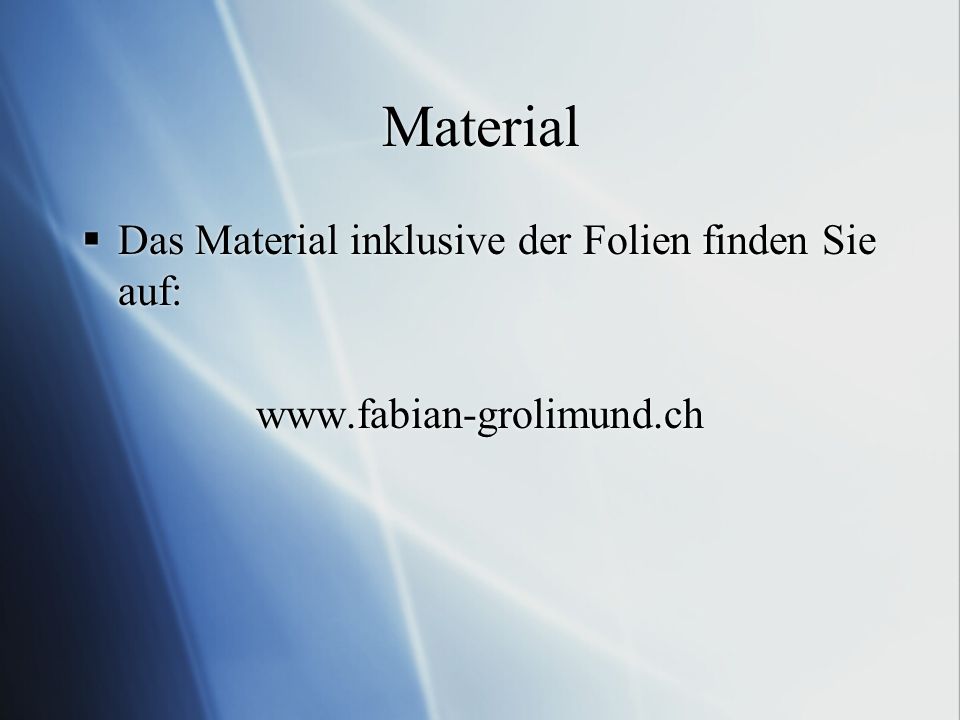 Material Das Material inklusive der Folien finden Sie auf:   Das Material inklusive der Folien finden Sie auf: