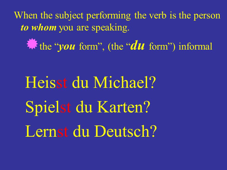When the speaker is the talking about him/her self the I form, (the ich form) Ich heisse Michael.