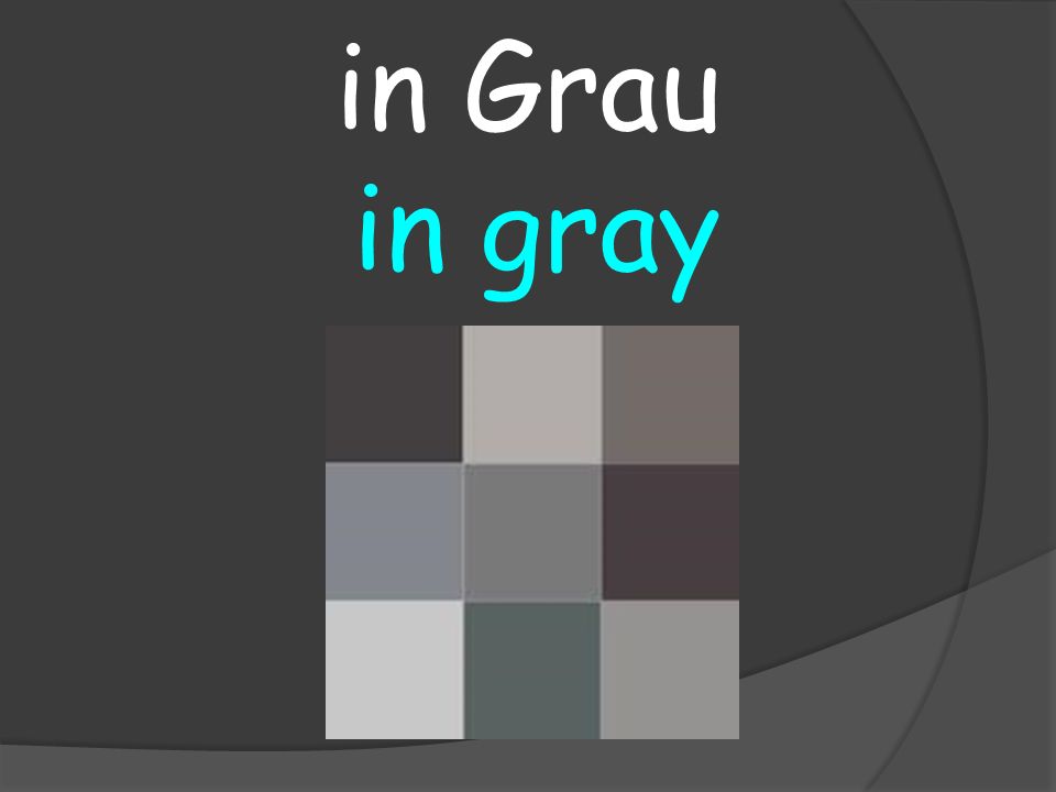 in gray in Grau