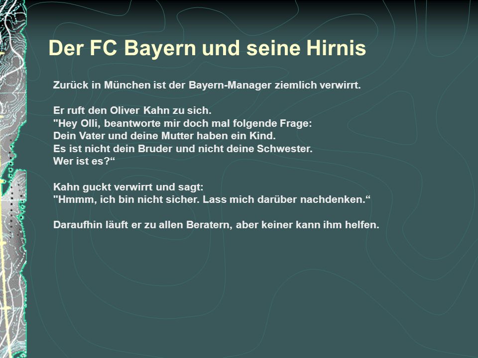 Der FC Bayern und seine Hirnis Zurück in München ist der Bayern-Manager ziemlich verwirrt.