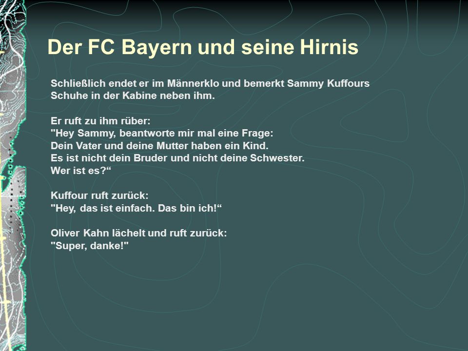 Der FC Bayern und seine Hirnis Schließlich endet er im Männerklo und bemerkt Sammy Kuffours Schuhe in der Kabine neben ihm.