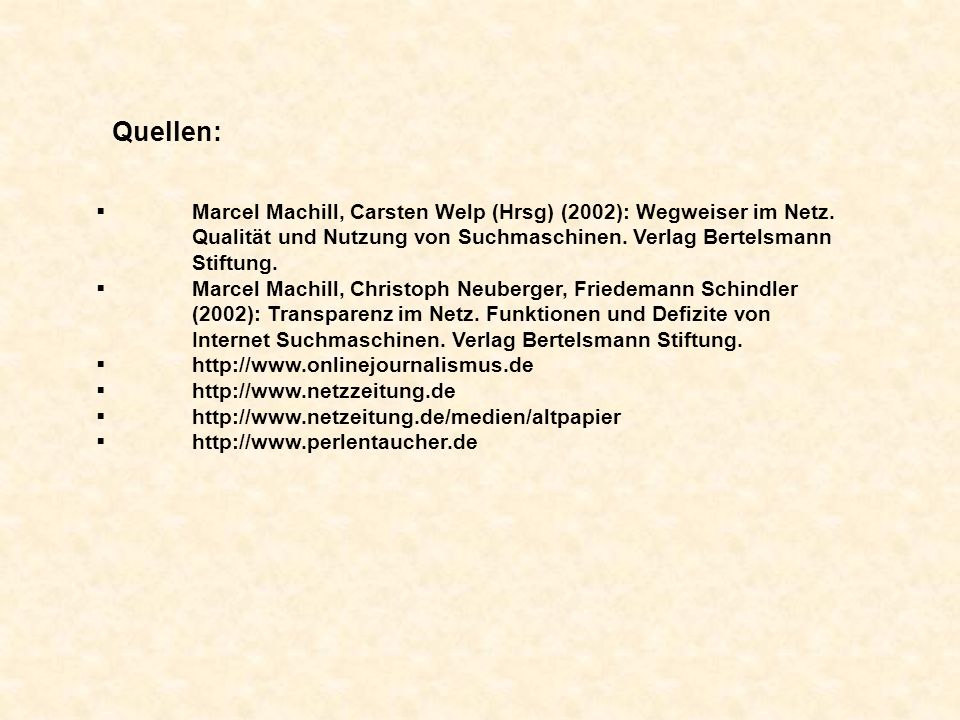 Quellen: Marcel Machill, Carsten Welp (Hrsg) (2002): Wegweiser im Netz.