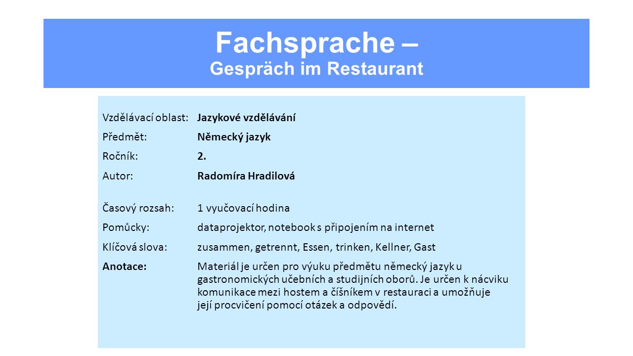 Fachsprache – Gespräch im Restaurant Vzdělávací oblast:Jazykové vzdělávání Předmět:Německý jazyk Ročník:2.