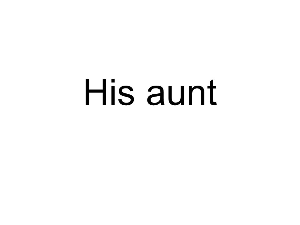 His aunt