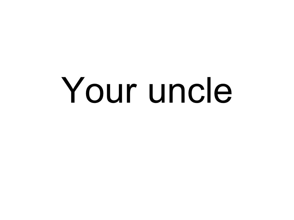 Your uncle
