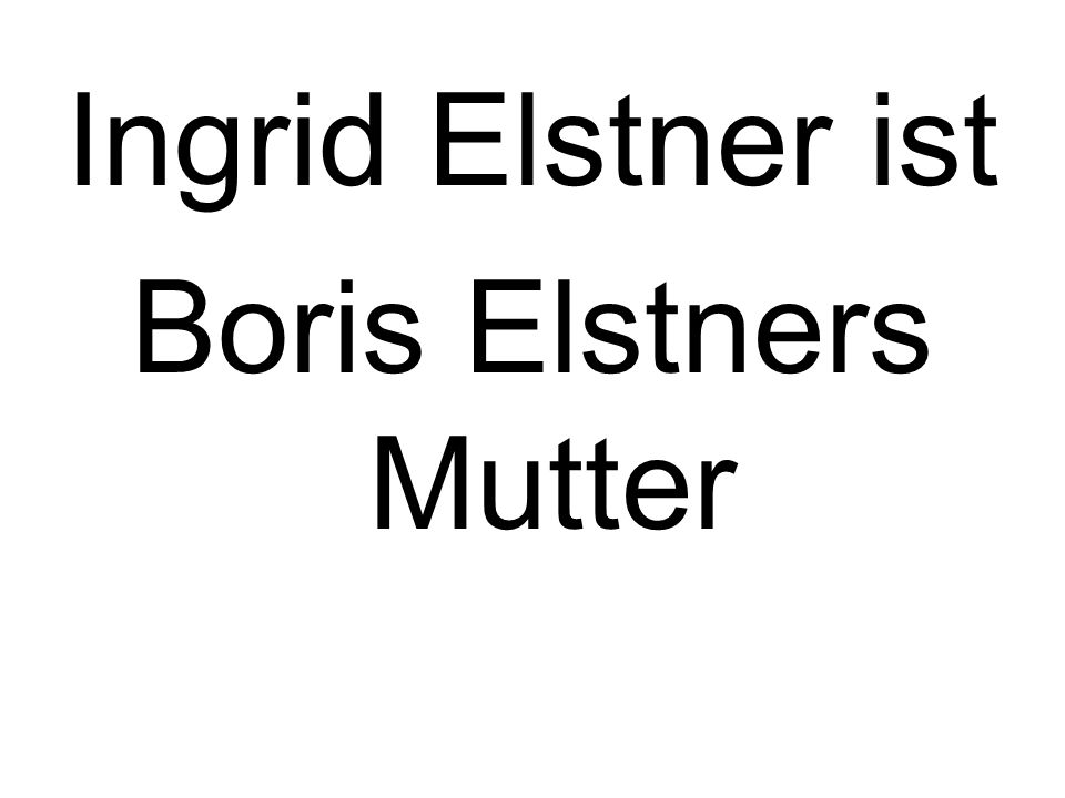 Ingrid Elstner ist Boris Elstners Mutter