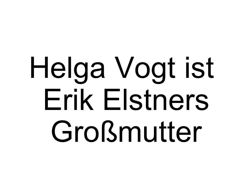 Helga Vogt ist Erik Elstners Großmutter