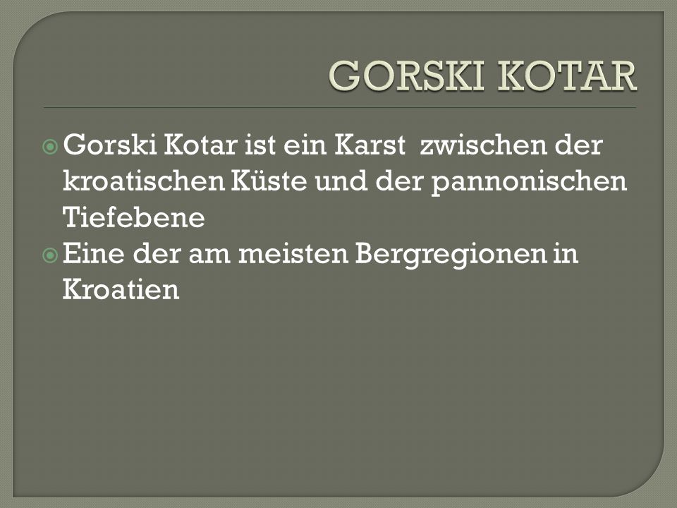 Gorski Kotar ist ein Karst zwischen der kroatischen Küste und der pannonischen Tiefebene Eine der am meisten Bergregionen in Kroatien