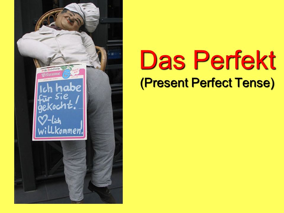 Das Perfekt (Present Perfect Tense)