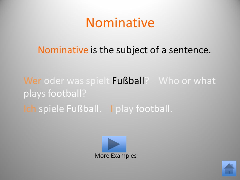 Nominative Nominative is the subject of a sentence.