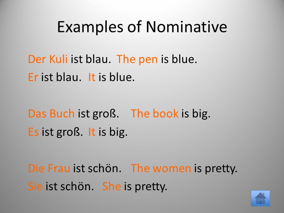 Examples of Nominative Der Kuli ist blau.The pen is blue.