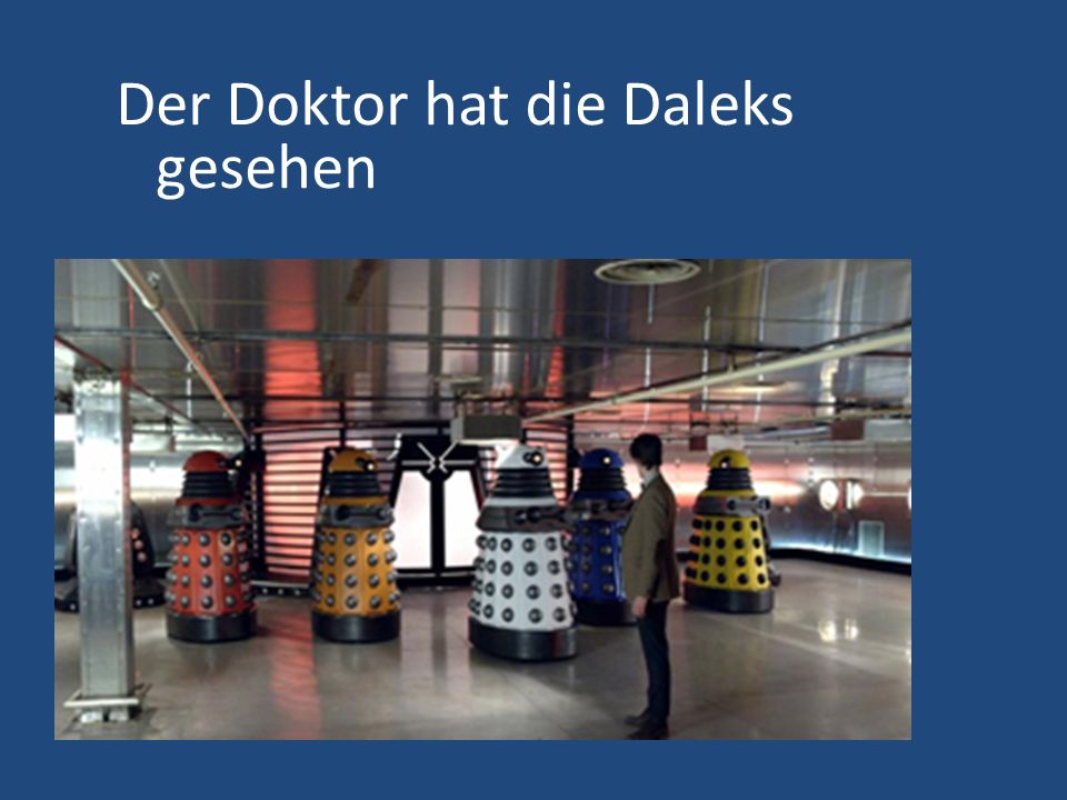 Der Doktor hat die Daleks gesehen