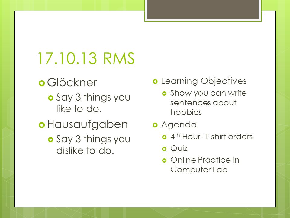 RMS Glöckner Say 3 things you like to do.