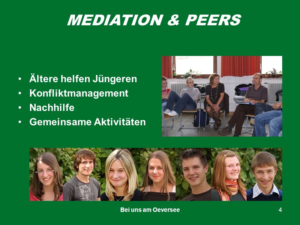 Bei uns am Oeversee4 MEDIATION & PEERS Ältere helfen Jüngeren Konfliktmanagement Nachhilfe Gemeinsame Aktivitäten
