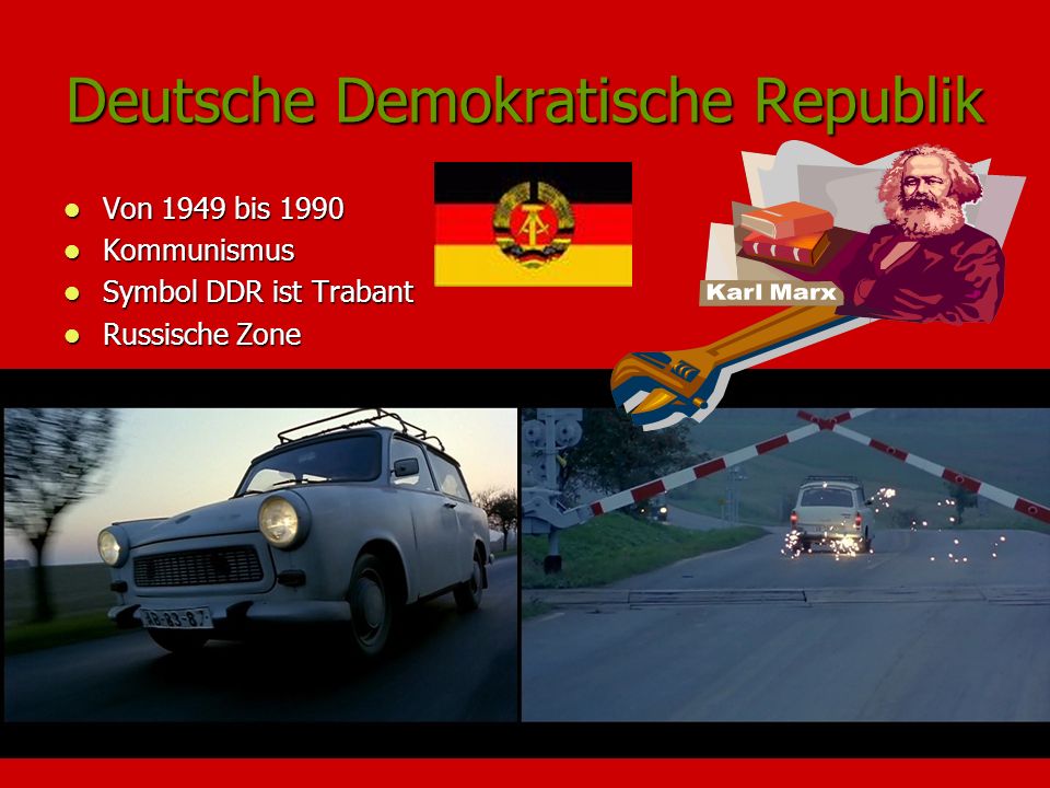 Deutsche Demokratische Republik Von 1949 bis 1990 Von 1949 bis 1990 Kommunismus Kommunismus Symbol DDR ist Trabant Symbol DDR ist Trabant Russische Zone Russische Zone