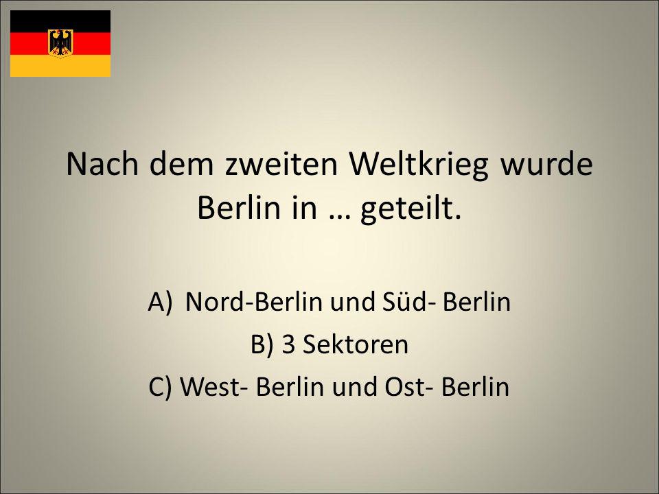 Nach dem zweiten Weltkrieg wurde Berlin in … geteilt.