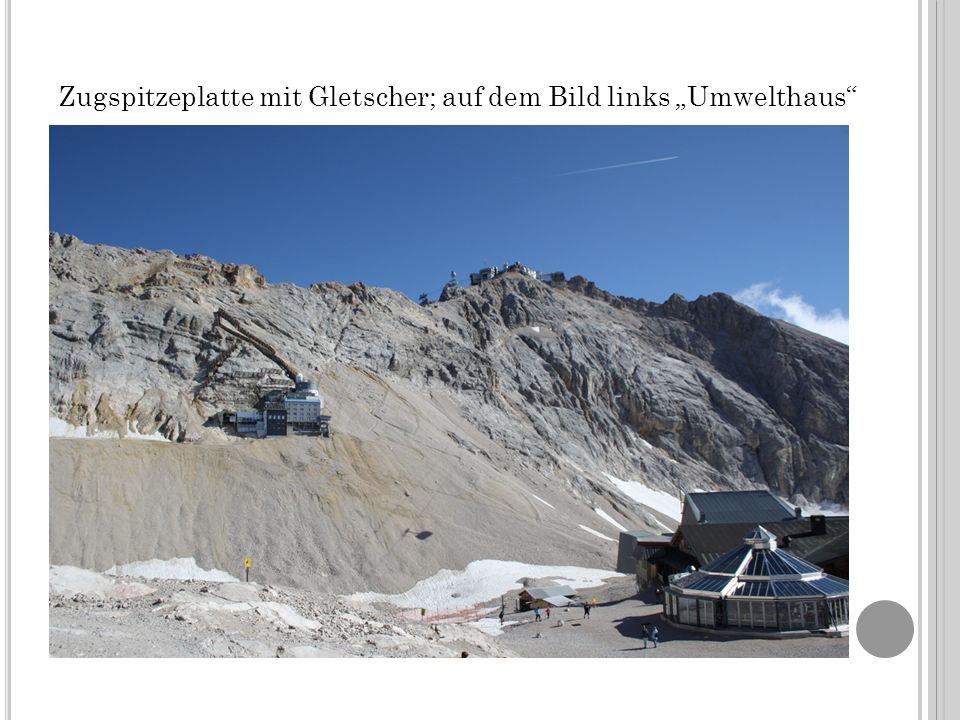 Zugspitzeplatte mit Gletscher; auf dem Bild links Umwelthaus