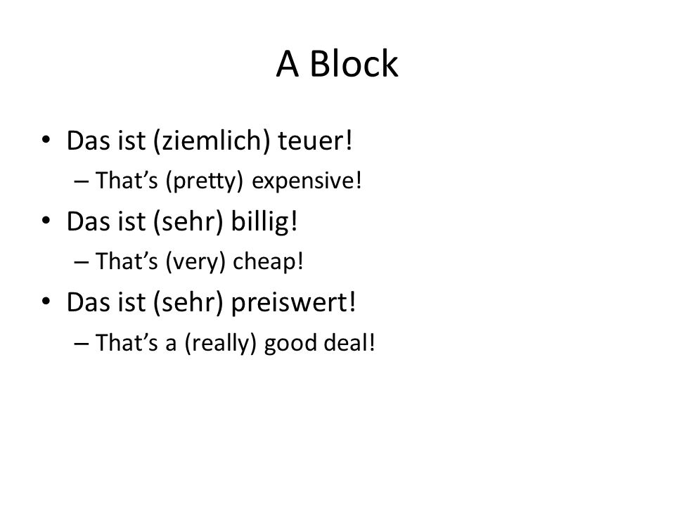 A Block Das ist (ziemlich) teuer. – Thats (pretty) expensive.