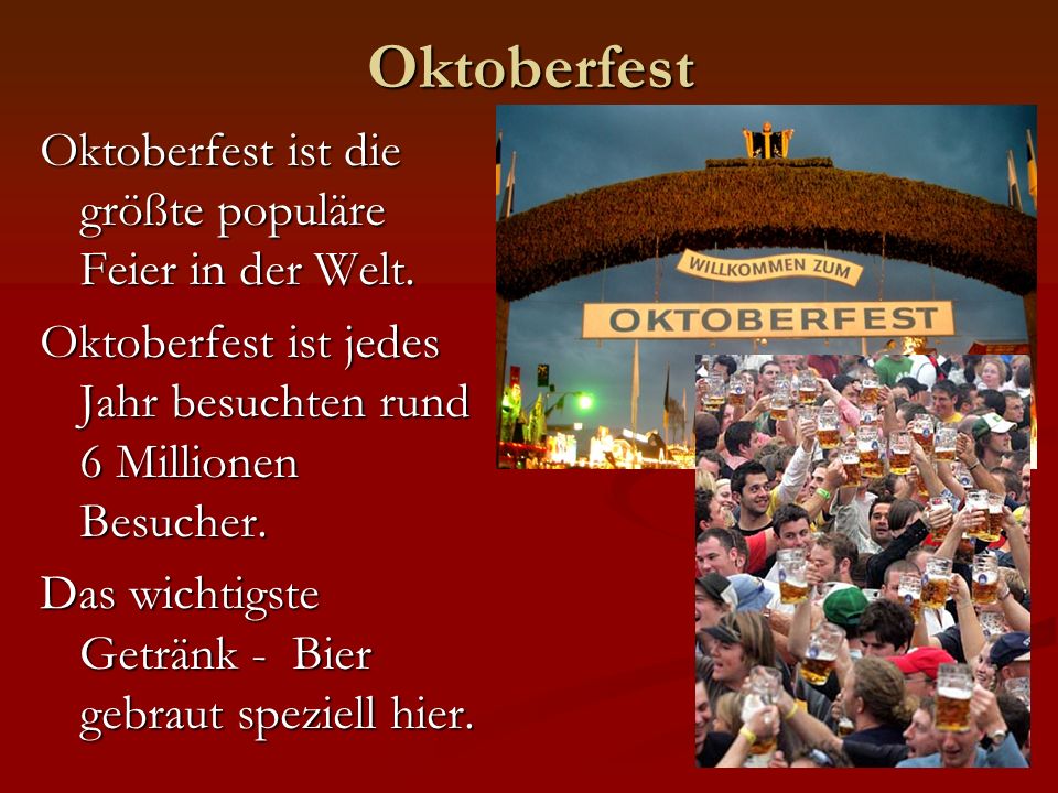 Oktoberfest Oktoberfest ist die größte populäre Feier in der Welt.