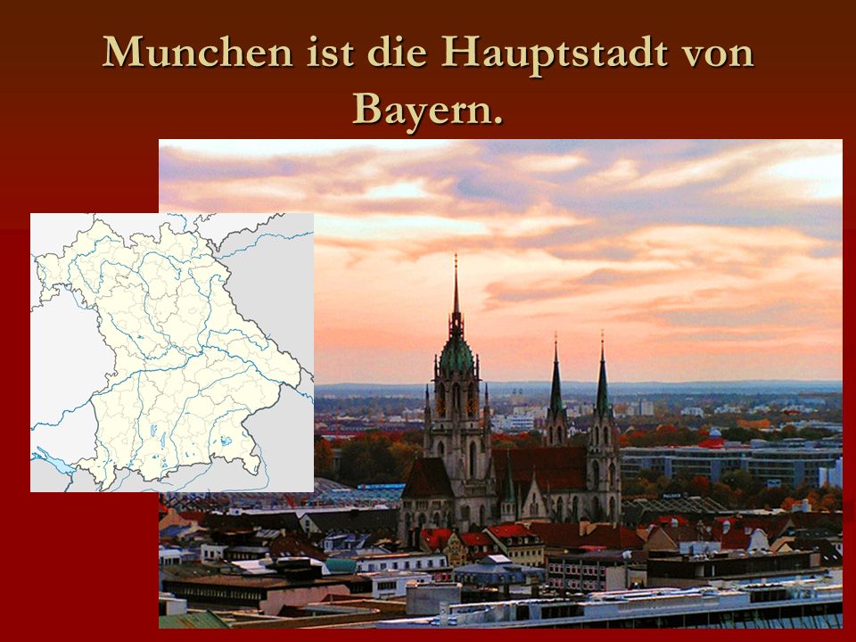 Munchen ist die Hauptstadt von Bayern.