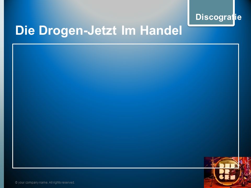Die Drogen-Jetzt Im Handel © your company name. All rights reserved. Discografie