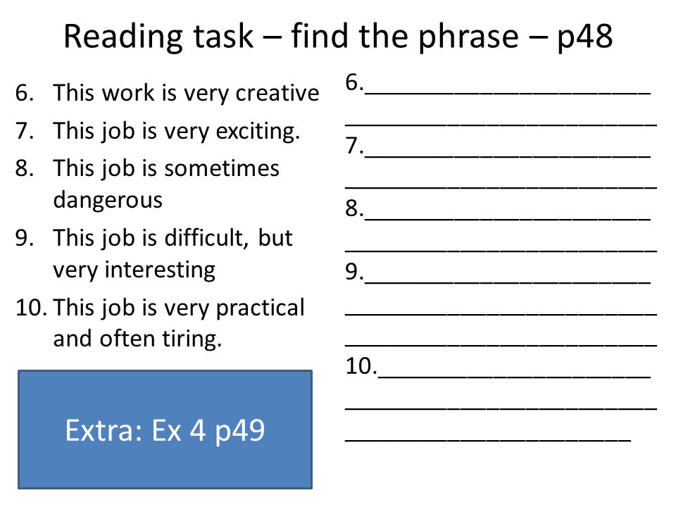 Reading task – find the phrase – p48 6.This work is very creative 7.This job is very exciting.