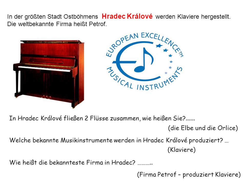 In der größten Stadt Ostböhmens Hradec Králové werden Klaviere hergestellt.