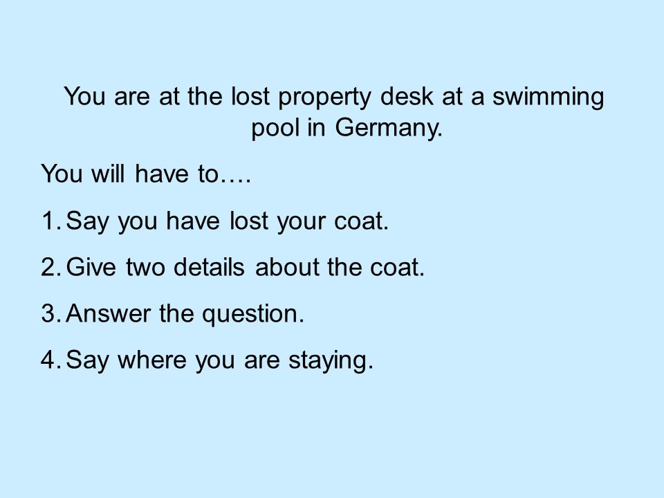 You are at the lost property desk at a swimming pool in Germany.