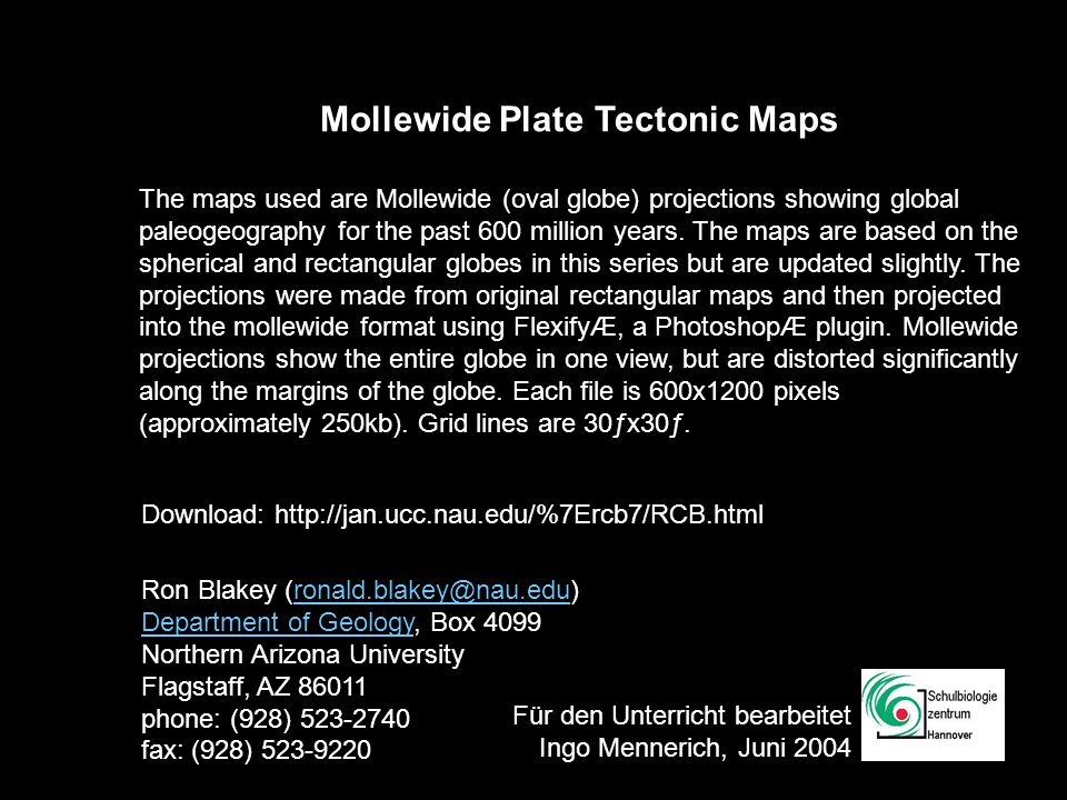 58 Mollewide Plate Tectonic Maps The maps used are Mollewide (oval globe) projections showing global paleogeography for the past 600 million years.