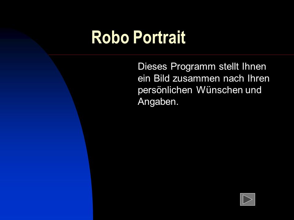 Robo Portrait Dieses Programm stellt Ihnen ein Bild zusammen nach Ihren persönlichen Wünschen und Angaben.