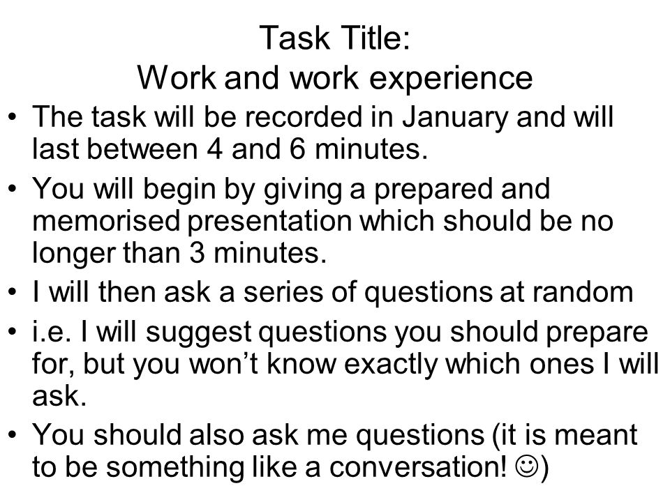 Task Title: Work and work experience The task will be recorded in January and will last between 4 and 6 minutes.