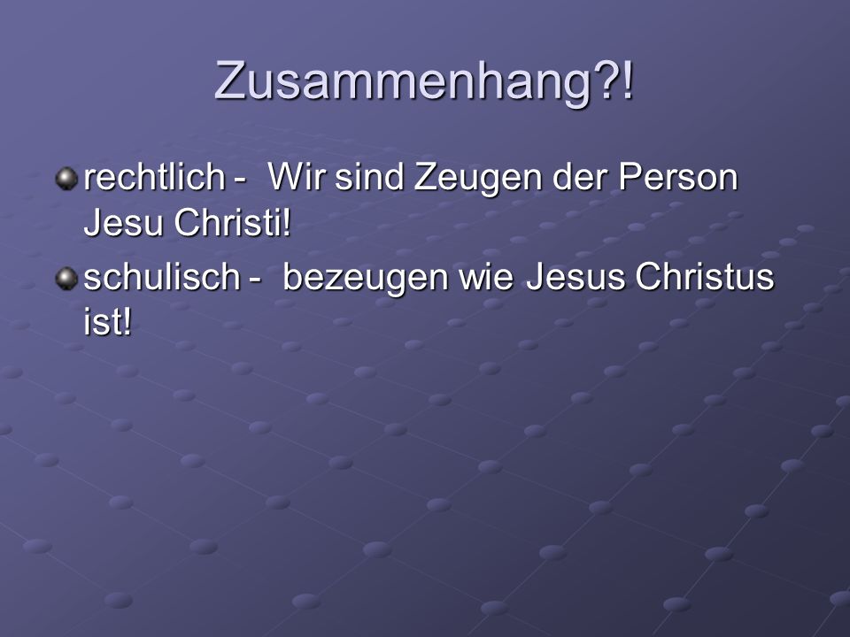 Zusammenhang . rechtlich - Wir sind Zeugen der Person Jesu Christi.