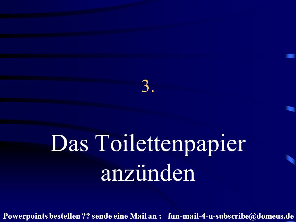 3. Das Toilettenpapier anzünden