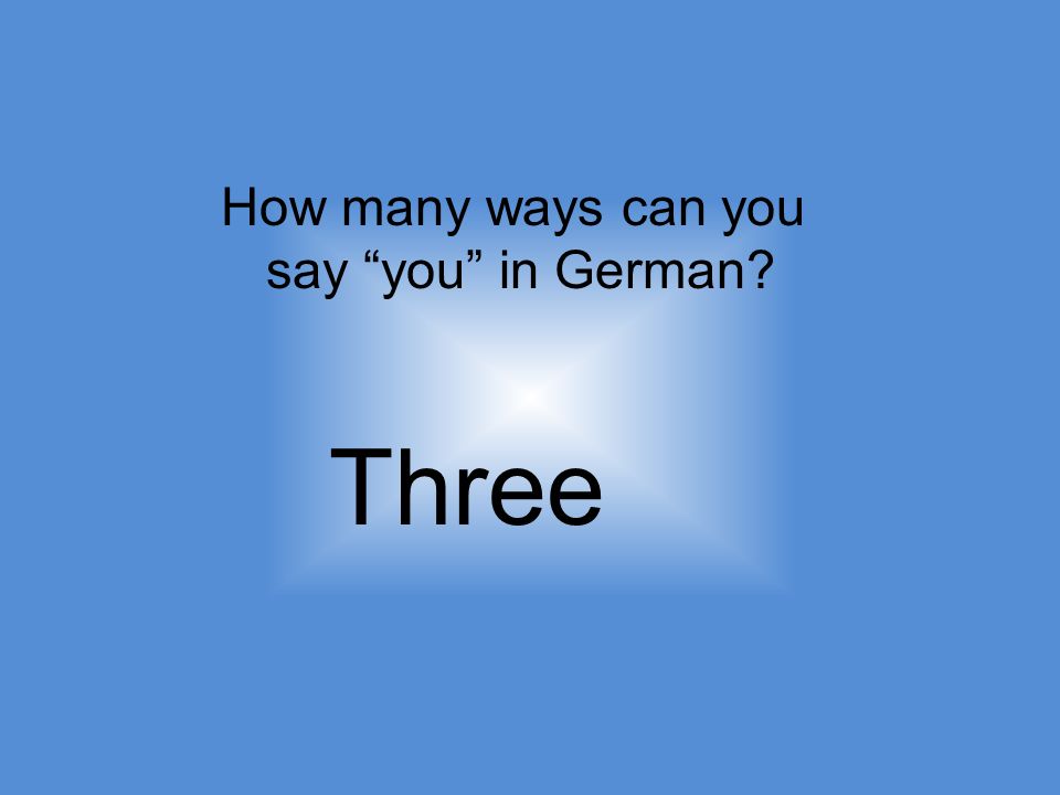 How many ways can you say you in German Three