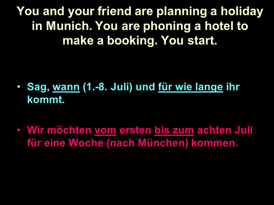 You and your friend are planning a holiday in Munich.