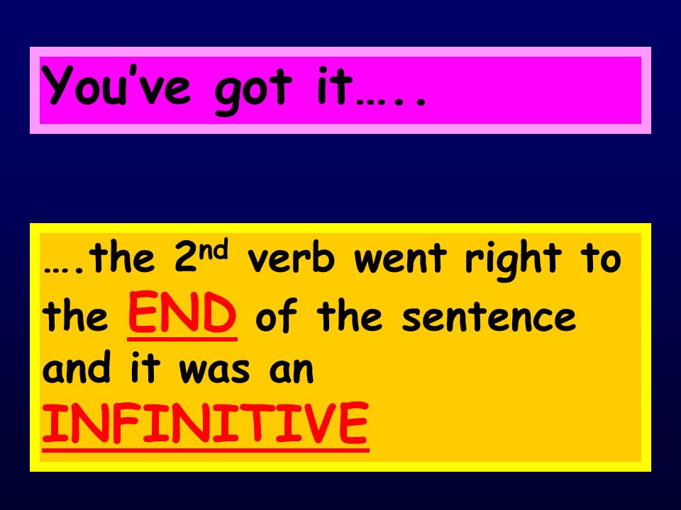 Have you noticed….. ….where the 2 nd verb went and what kind of verb it was