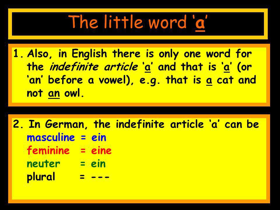 The little word the 1.In English there is only one word for the which is the, e.g.