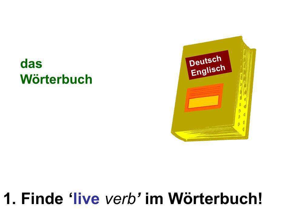 1. Finde live verb im Wörterbuch! das Wörterbuch Deutsch Englisch