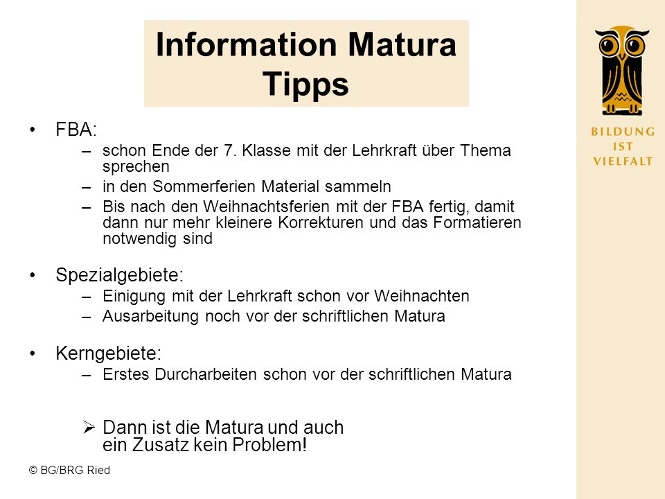 © BG/BRG Ried Information Matura Tipps FBA: –schon Ende der 7.
