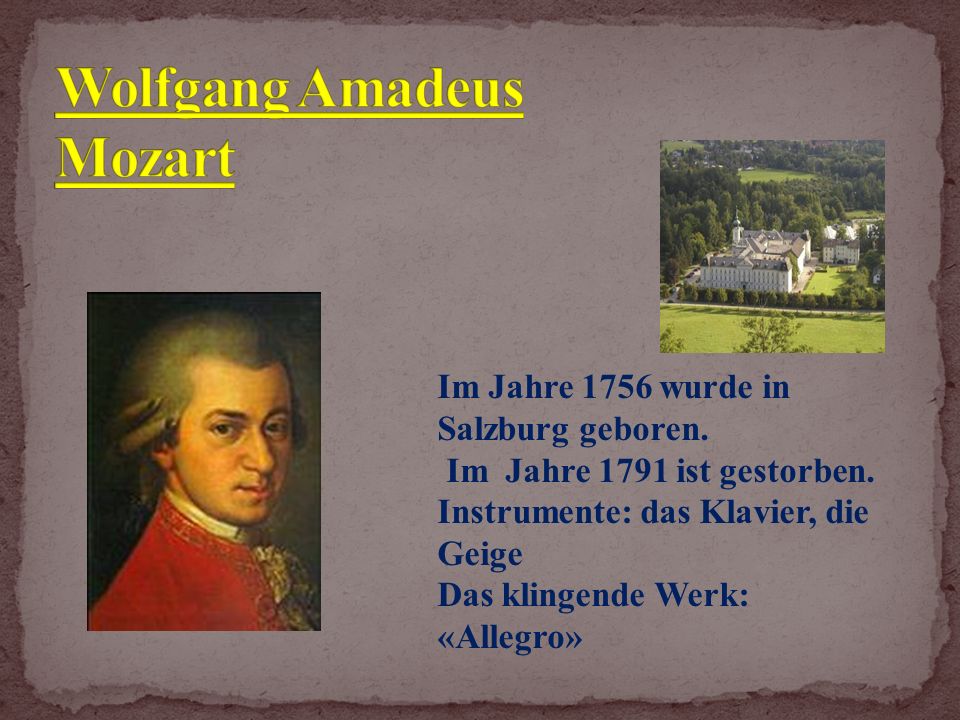 Im Jahre 1756 wurde in Salzburg geboren. Im Jahre 1791 ist gestorben.