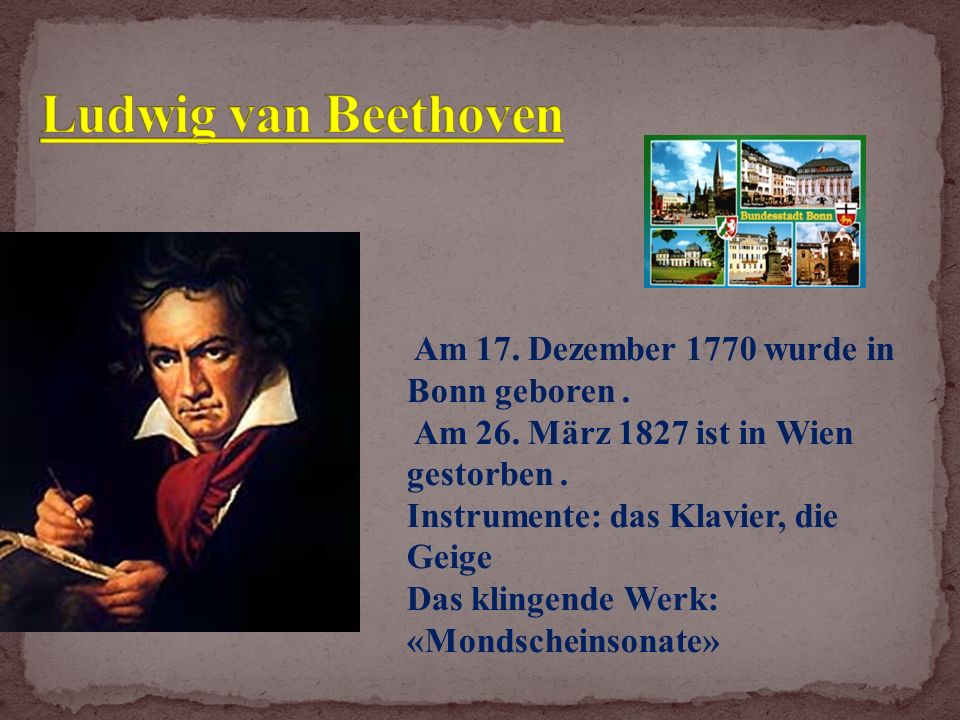 Am 17. Dezember 1770 wurde in Bonn geboren. Am 26.
