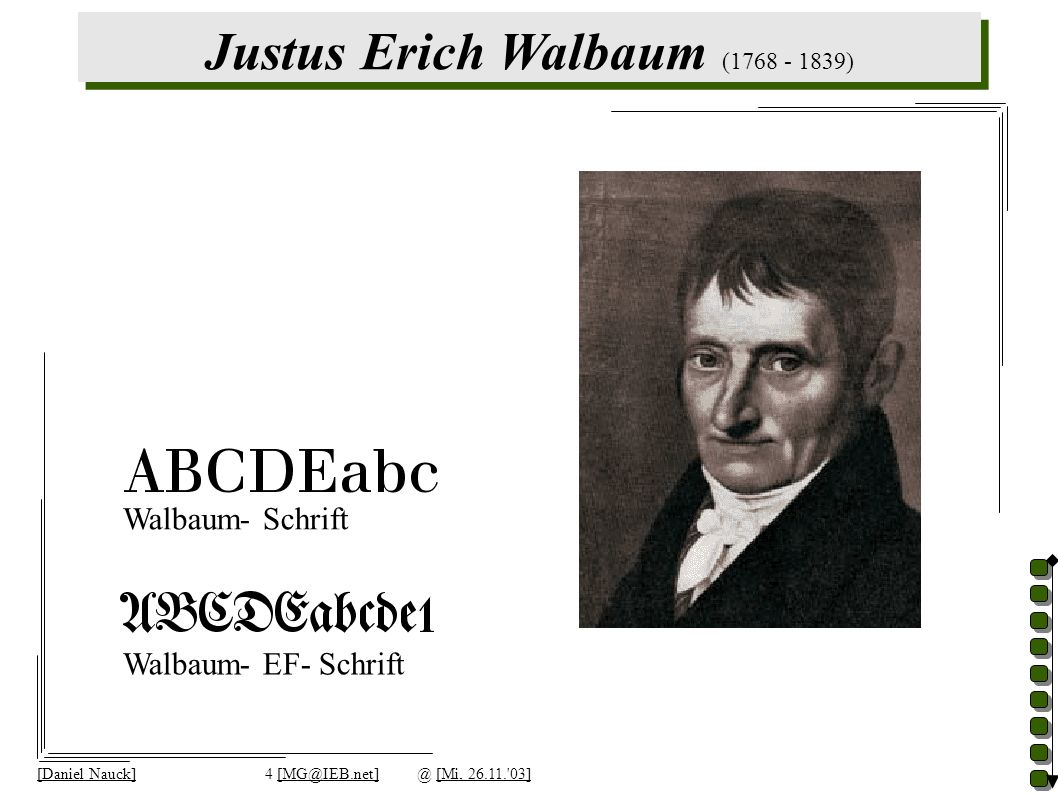 Justus Erich Walbaum ( ) [Daniel Nauck]4 [Mi, ] Walbaum- Schrift Walbaum- EF- Schrift
